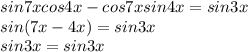 sin 7x cos 4x - cos 7x sin 4x = sin 3x \\ sin(7x-4x)=sin3x \\ sin3x=sin3x