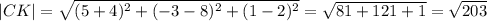 |CK|=\sqrt{(5+4)^2+(-3-8)^2+(1-2)^2}=\sqrt{81+121+1}=\sqrt{203}