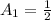 A_1= \frac{1}{2}