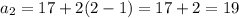 a_2=17+2(2-1)=17+2=19