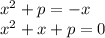 x^2+p=-x \\ x^2+x+p=0