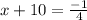 x+10= \frac{-1}{4}