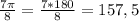 \frac{7 \pi }{8} = \frac{7*180}{8} =157,5