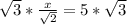 \sqrt{3} * \frac{x}{ \sqrt{2} } = 5 * \sqrt{3}