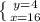 \left \{ {{y=4} \atop {x=16}} \right.