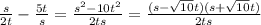 \frac{s}{2t}-\frac{5t}{s}=\frac{s^2-10t^2}{2ts}=\frac{(s-\sqrt{10}t)(s+\sqrt{10}t)}{2ts}