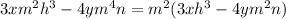 3xm^2h^3-4ym^4n=m^2(3xh^3-4ym^2n)