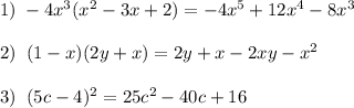 1)\; -4x^3(x^2-3x+2)=-4x^5+12x^4-8x^3\\\\2)\; \; (1-x)(2y+x)=2y+x-2xy-x^2\\\\3)\; \; (5c-4)^2=25c^2-40c+16