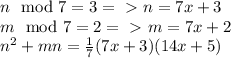 n \mod 7 = 3 =\ \textgreater \ n = 7x+3\\&#10;m \mod 7 = 2 =\ \textgreater \ m = 7x+2&#10;\\ n^{2}+mn= \frac{1}{7}(7x+3)(14x+5)