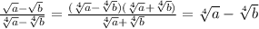 \frac{\sqrt{a}-\sqrt{b}}{\sqrt[4]{a}-\sqrt[4]{b}}=\frac{(\sqrt[4]{a}-\sqrt[4]{b})(\sqrt[4]{a}+\sqrt[4]{b})}{\sqrt[4]{a}+\sqrt[4]{b}}=\sqrt[4]{a}-\sqrt[4]{b}