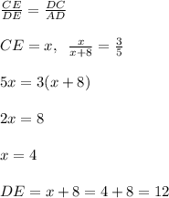 \frac{CE}{DE}=\frac{DC}{AD}\\\\CE=x,\; \; \frac{x}{x+8}=\frac{3}{5}\\\\5x=3(x+8)\\\\2x=8\\\\x=4\\\\DE=x+8=4+8=12