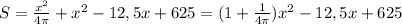 S=\frac{x^2}{4\pi}+x^2-12,5x+625=(1+\frac{1}{4\pi})x^2-12,5x+625