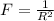 F= \frac{1}{R^2}