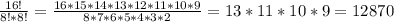 \frac{16!}{8!*8!} = \frac{16*15*14*13*12*11*10*9}{8*7*6*5*4*3*2} = 13*11*10*9 = 12870