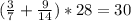 ( \frac{3}{7}+ \frac{9}{14})*28=30