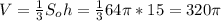 V = \frac{1}{3} S_oh = \frac{1}{3}64 \pi *15= 320 \pi