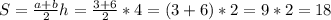 S= \frac{a+b}{2} h= \frac{3+6}{2} *4=(3+6)*2=9*2=18