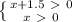 \left \{ {{x+1.5\ \textgreater \ 0} \atop {x\ \textgreater \ 0}} \right.