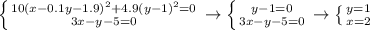 \left \{ {{10(x-0.1y-1.9)^2+4.9(y-1)^2=0} \atop {3x-y-5=0}} \right. \to \left \{ {{y-1=0} \atop {3x-y-5=0}} \right. \to \left \{ {{y=1} \atop {x=2}} \right.