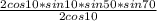 \frac{2cos10*sin10*sin50*sin70}{2cos10}