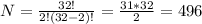 N= \frac{32!}{2!(32-2)!}= \frac{31*32}{2}= 496