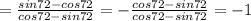 = \frac{sin72-cos72}{cos72-sin72}=- \frac{cos72-sin72}{cos72-sin72}=-1