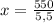 x= \frac{550}{5,5}