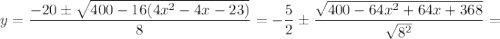 \displaystyle y=\frac{-20\pm\sqrt{400-16(4x^2-4x-23)}}{8}=-\frac{5}{2}\pm\frac{\sqrt{400-64x^2+64x+368}}{\sqrt{8^2}}=