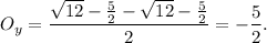 \displaystyle O_y=\frac{\sqrt{12}-\frac{5}{2}-\sqrt{12}-\frac{5}{2}}{2}=-\frac{5}{2}.