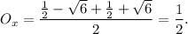 \displaystyle O_x=\frac{\frac{1}{2}-\sqrt{6}+\frac{1}{2}+\sqrt{6}}{2}=\frac{1}{2}.