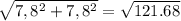 \sqrt{ 7,8^{2} + 7,8^{2}} = \sqrt{121.68}