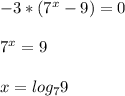 -3*(7^x-9) = 0 \\ \\ 7^x = 9 \\ \\ x = log_79