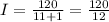 I = \frac{120}{11 +1 } = \frac{120}{12}