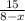 \frac{15}{8-x}