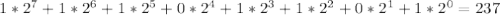 1* 2^{7}+1*2^{6}+1*2^{5}+0*2^{4}+1*2^{3}+1*2^{2}+0*2^{1}+1*2^{0} =237