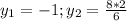 y_{1} =-1; y_{2} = \frac{8*2}{6}