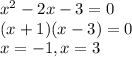 x^2-2x-3=0 \\ (x+1)(x-3)=0 \\ x=-1,x=3