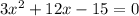 3x^2+12x-15=0