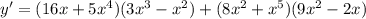 y ' =(16x+5x^4)(3x^3-x^2)+(8x^2+x^5)(9x^2-2x)