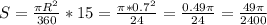 S= \frac{ \pi R^{2} }{360} *15= \frac{ \pi * 0.7^{2} }{24}= \frac{0.49 \pi }{24} = \frac{49 \pi }{2400}