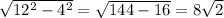 \sqrt{12^2-4^2}= \sqrt{144-16}=8 \sqrt{2}