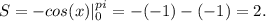 S=-cos(x)| _{0} ^{pi} =-(-1)-(-1)=2.