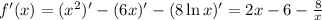 f'(x)=(x^2)'-(6x)'-(8\ln x)'=2x-6- \frac{8}{x}