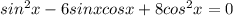 sin^2x-6sinxcosx+8cos^2x=0