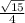 \frac{ \sqrt{15} }{4}