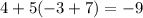 4+5(-3+7)=-9