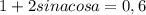 1+2sinacosa=0,6