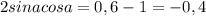 2sinacosa=0,6-1=-0,4