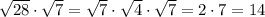 \sqrt{28}\cdot \sqrt{7} =\sqrt{7}\cdot \sqrt{4}\cdot \sqrt{7}=2\cdot 7=14