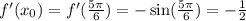 f'(x_0)=f'( \frac{5\pi}{6} )=-\sin(\frac{5\pi}{6})=- \frac{1}{2}